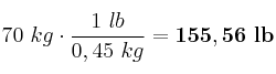 70\ kg\cdot \frac{1\ lb}{0,45\ kg} = \bf 155,56\ lb