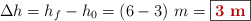 \Delta h = h_f - h_0 = (6 - 3)\ m = \fbox{\color[RGB]{192,0,0}{\bf 3\ m}}