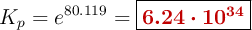 K_p = e^{80.119} = \fbox{\color[RGB]{192,0,0}{\bm{6.24\cdot 10^{34}}}}