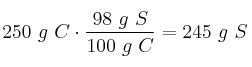 250\ g\ C\cdot \frac{98\ g\ S}{100\ g\ C} = 245\ g\ S