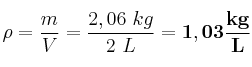 \rho = \frac{m}{V} = \frac{2,06\ kg}{2\ L} = \bf 1,03\frac{kg}{L}