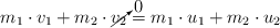 m_1\cdot v_1 + m_2\cdot \cancelto{0}{v_2} = m_1\cdot u_1 + m_2\cdot u_2
