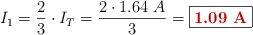 I_1 = \frac{2}{3}\cdot I_T = \frac{2\cdot 1.64\ A}{3} = \fbox{\color[RGB]{192,0,0}{\bf 1.09\ A}}