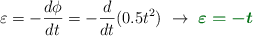 \varepsilon = - \frac{d\phi}{dt} = -\frac{d}{dt}(0.5t^2)\ \to\ \color[RGB]{2,112,20}{\bm{\varepsilon = -t}}