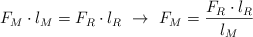 F_M\cdot l_M = F_R\cdot l_R\ \to\ F_M = \frac{F_R\cdot l_R}{l_M}