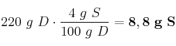 220\ g\ D\cdot \frac{4\ g\ S}{100\ g\ D} = \bf 8,8\ g\ S