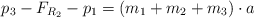 p_3 - F_{R_2} - p_1  = (m_1 + m_2 + m_3)\cdot a