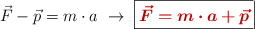 \vec F - \vec p = m\cdot a\ \to\ \fbox{\color[RGB]{192,0,0}{\bm{\vec{F} = m\cdot a + \vec p}}}