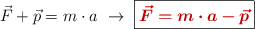 \vec F + \vec p = m\cdot a\ \to\ \fbox{\color[RGB]{192,0,0}{\bm{\vec{F} = m\cdot a - \vec p}}}
