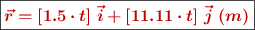 \fbox{\color[RGB]{192,0,0}{\bm{\vec r = [1.5\cdot t]\ \vec i + [11.11\cdot t]\ \vec j\ (m)}}}