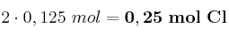 2\cdot 0,125\ mol = \bf 0,25\ mol\ Cl
