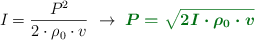 I = \frac{P^2}{2\cdot \rho_0\cdot v}\ \to\ \color[RGB]{2,112,20}{\bm{P = \sqrt{2I\cdot \rho_0\cdot v}}}