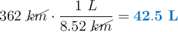 362\ \cancel{km}\cdot \frac{1\ L}{8.52\ \cancel{km}} = \color[RGB]{0,112,192}{\bf 42.5\ L}