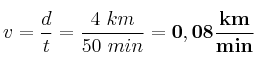 v = \frac{d}{t} = \frac{4\ km}{50\ min} = \bf 0,08\frac{km}{min}