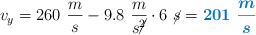 v_y = 260\ \frac{m}{s} - 9.8\ \frac{m}{s\cancel{^2}}\cdot 6\ \cancel{s} = \color[RGB]{0,112,192}{\bm{201\ \frac{m}{s}}}