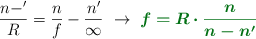 \frac{n - ^{\prime}}{R} = \frac{n}{f} - \frac{n^{\prime}}{\infty}\ \to\ \color[RGB]{2,112,20}{\bm{f = R\cdot \frac{n}{n - n^{\prime}}}}