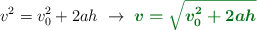 v^2 = v_0^2 + 2ah\ \to\ \color[RGB]{2,112,20}{\bm{v = \sqrt{v_0^2 + 2ah}}}