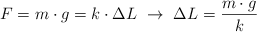 F = m\cdot g = k\cdot \Delta L\ \to\  \Delta L = \frac{m\cdot g}{k}