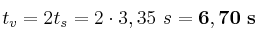 t_v = 2t_s = 2\cdot 3,35\ s = \bf 6,70\ s