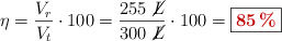 \eta = \frac{V_r}{V_t}\cdot 100 = \frac{255\ \cancel{L}}{300\ \cancel{L}}\cdot 100 = \fbox{\color[RGB]{192,0,0}{\bf 85\%}}