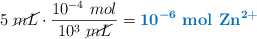 5\ \cancel{mL}\cdot \frac{10^{-4}\ mol}{10^3\ \cancel{mL}} = \color[RGB]{0,112,192}{\bm{10^{-6}}\ \textbf{\ce{mol\ Zn^{2+}}}}