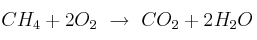 CH_4 + 2O_2\ \to\ CO_2 + 2H_2O