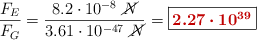 \frac{F_E}{F_G} = \frac{8.2\cdot 10^{-8}\ \cancel{N}}{3.61\cdot 10^{-47}\ \cancel{N}} = \fbox{\color[RGB]{192,0,0}{\bm{2.27\cdot 10^{39}}}}
