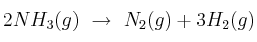 2NH_3(g)\ \to\ N_2(g) + 3H_2(g)