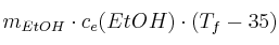 m_{EtOH}\cdot c_e(EtOH)\cdot (T_f - 35)