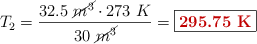 T_2 = \frac{32.5\ \cancel{m^3}\cdot 273\ K}{30\ \cancel{m^3}} = \fbox{\color[RGB]{192,0,0}{\bf 295.75\ K}}