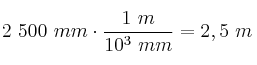 2\ 500\ mm\cdot \frac{1\ m}{10^3\ mm} = 2,5\ m