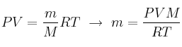 PV = \frac{m}{M}RT\ \to\ m = \frac{PVM}{RT}