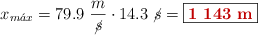 x_{m\acute{a}x} = 79.9\ \frac{m}{\cancel{s}}\cdot 14.3\ \cancel{s} = \fbox{\color[RGB]{192,0,0}{\bf 1\ 143\ m}}