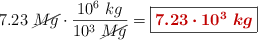 7.23\ \cancel{Mg}\cdot \frac{10^6\ kg}{10^3\ \cancel{Mg}} = \fbox{\color[RGB]{192,0,0}{\bm{7.23\cdot 10^3\ kg}}}