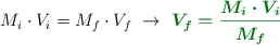 M_i\cdot V_i = M_f\cdot V_f\ \to\ \color[RGB]{2,112,20}{\bm{V_f = \frac{M_i\cdot V_i}{M_f}}}