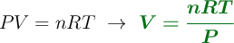 PV = nRT\ \to\ \color[RGB]{2,112,20}{\bm{V  = \frac{nRT}{P}}}