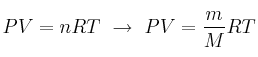 PV = nRT\ \to\ PV = \frac{m}{M}RT