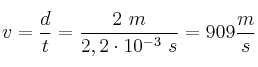 v = \frac{d}{t} = \frac{2\ m}{2,2\cdot 10^{-3}\ s} = 909\frac{m}{s}