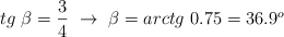 tg\ \beta = \frac{3}{4}\ \to\ \beta = arctg\ 0.75 = 36.9^o