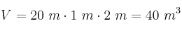 V = 20\ m\cdot 1\ m\cdot 2\ m = 40\ m^3