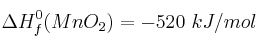 \Delta H^0_f(MnO_2) = -520\ kJ/mol