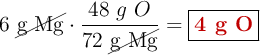6\ \cancel{\text{g Mg}}\cdot \frac{48\ g\ O}{72\ \cancel{\text{g Mg}}} = \fbox{\color[RGB]{192,0,0}{\textbf{4 g O}}}
