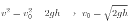 v^2 = v_0^2 - 2gh\ \to\ v_0 = \sqrt{2gh}