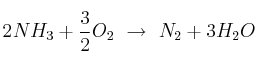 2NH_3 + \frac{3}{2}O_2\ \to\ N_2 + 3H_2O