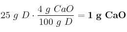 25\ g\ D\cdot \frac{4\ g\ CaO}{100\ g\ D} = \bf 1\ g\ CaO
