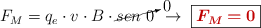 F_M = q_e\cdot v\cdot B\cdot \cancelto{0}{sen\ 0}\ \to\ \fbox{\color[RGB]{192,0,0}{\bm{F_M = 0}}}
