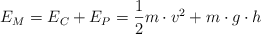 E_M = E_C + E_P = \frac{1}{2}m\cdot v^2 + m\cdot g\cdot h