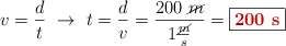 v = \frac{d}{t}\ \to\ t = \frac{d}{v} = \frac{200\ \cancel{m}}{1\frac{\cancel{m}}{s}} = \fbox{\color[RGB]{192,0,0}{\bf 200\ s}}