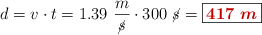 d = v\cdot t = 1.39\ \frac{m}{\cancel{s}}\cdot 300\ \cancel{s} = \fbox{\color[RGB]{192,0,0}{\bm{417\ m}}}
