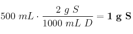 500\ mL\cdot \frac{2\ g\ S}{1000\ mL\ D} = \bf 1\ g\ S